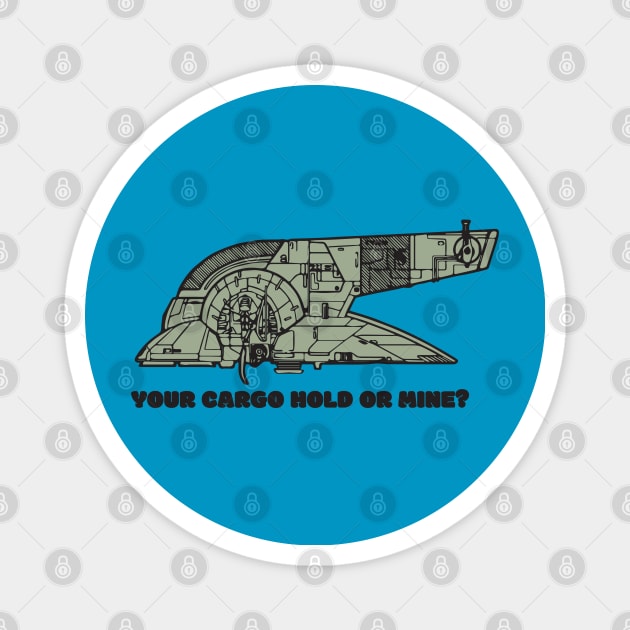 Your Cargo Hold or Mine? Magnet by DemShirtsTho